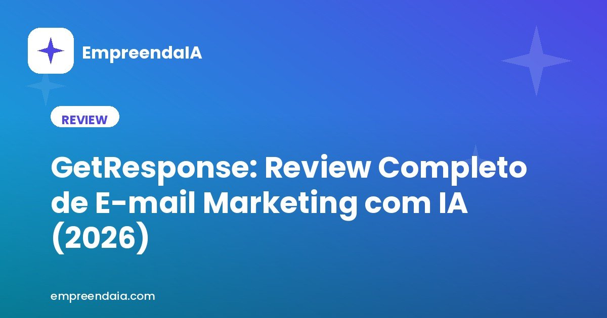 GetResponse: Review Completo de E-mail Marketing com IA (2026)
