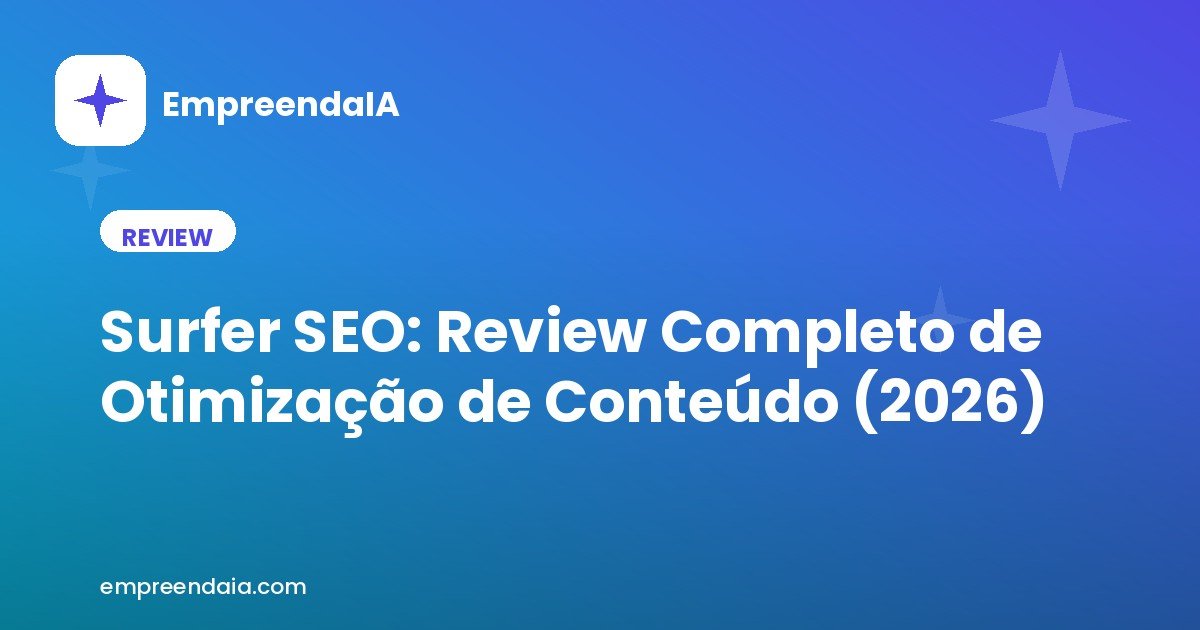 Surfer SEO: Review Completo de Otimização de Conteúdo (2026)