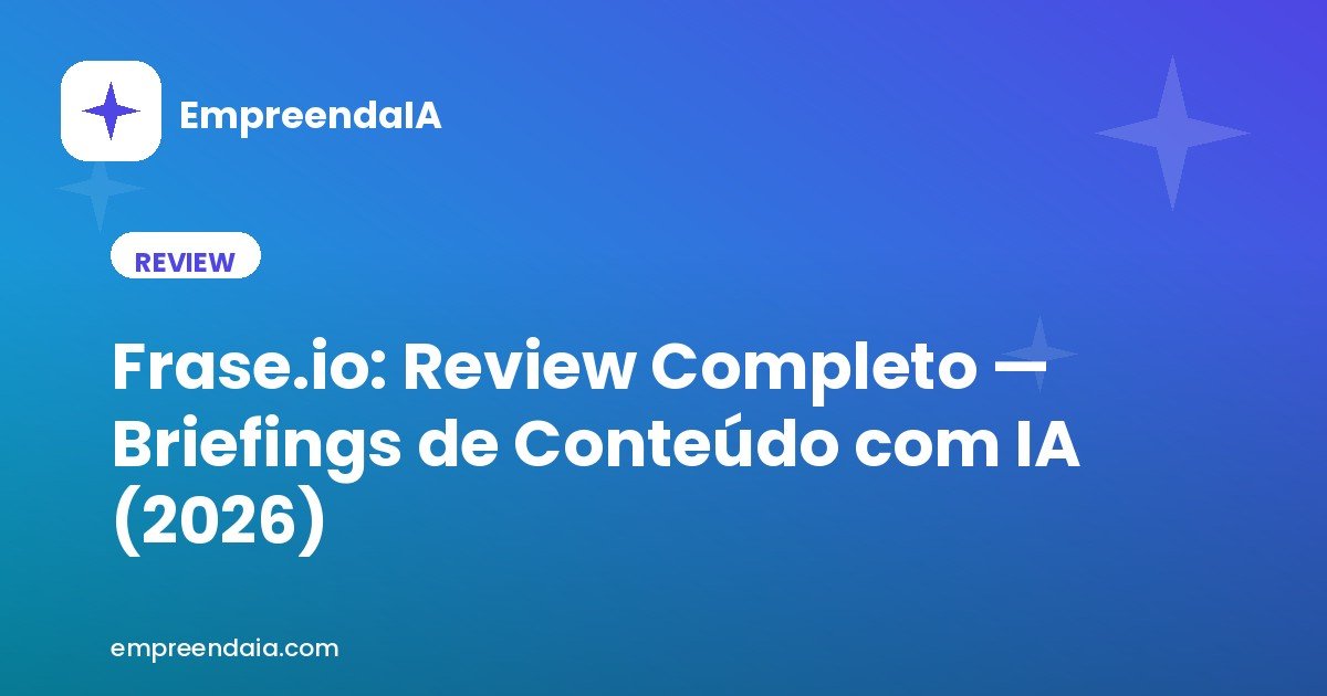 Frase.io: Review Completo — Briefings de Conteúdo com IA (2026)
