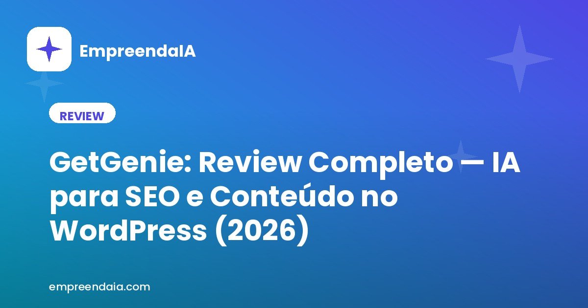 GetGenie: Review Completo — IA para SEO e Conteúdo no WordPress (2026)