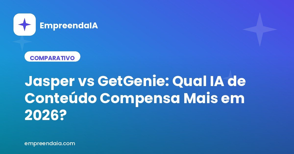 Jasper vs GetGenie: Qual IA de Conteúdo Compensa Mais em 2026?