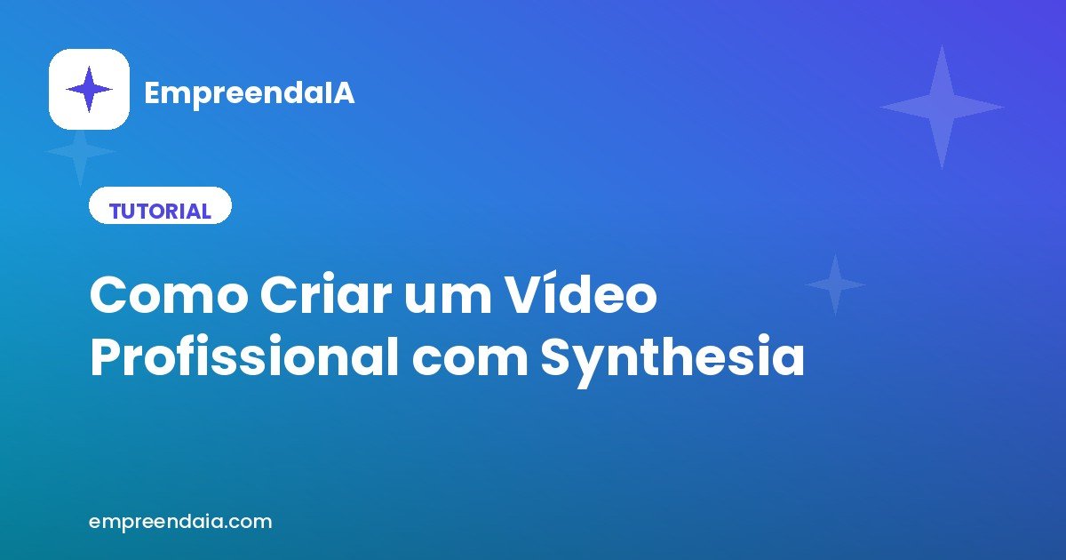Como Criar um Vídeo Profissional com Synthesia — Tutorial Passo a Passo