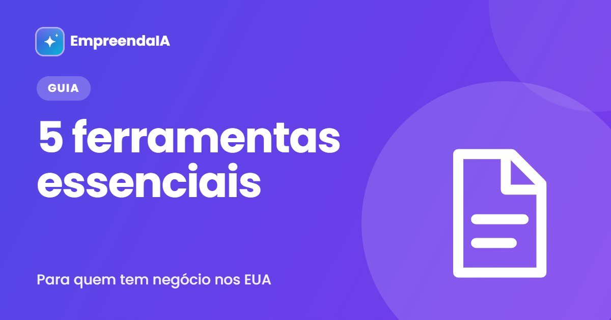 5 Ferramentas que Todo Brasileiro com Negócio nos EUA Precisa (2026)