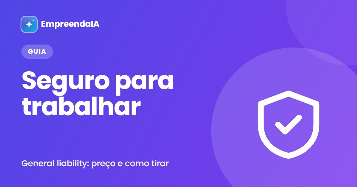 Seguro General Liability nos EUA: Quanto Custa e Como Tirar (2026)