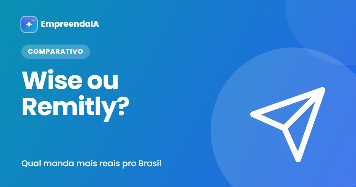 Capa: Wise ou Remitly para mandar dinheiro pro Brasil